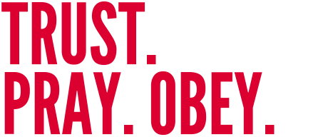Trust. Pray. Obey