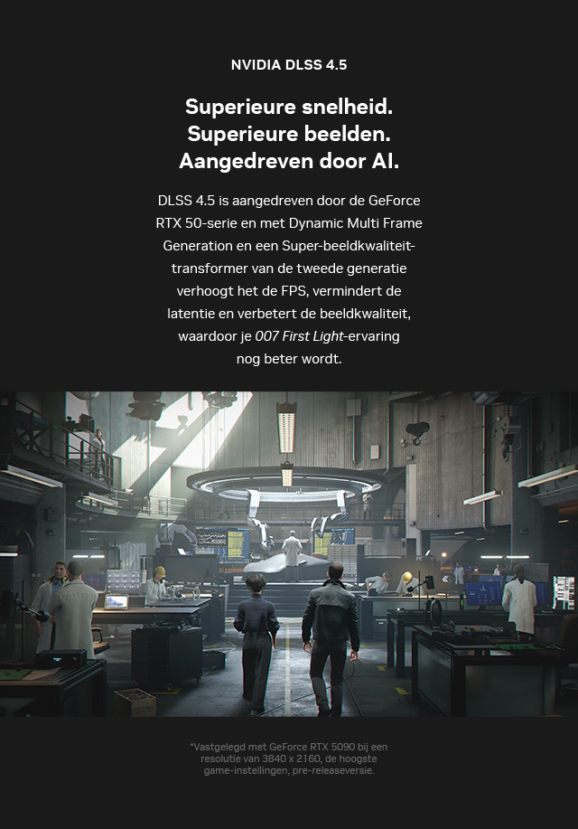 Superieure snelheid. Superieure beelden. Aangedreven door AI. NVIDIA DLSS 4.5